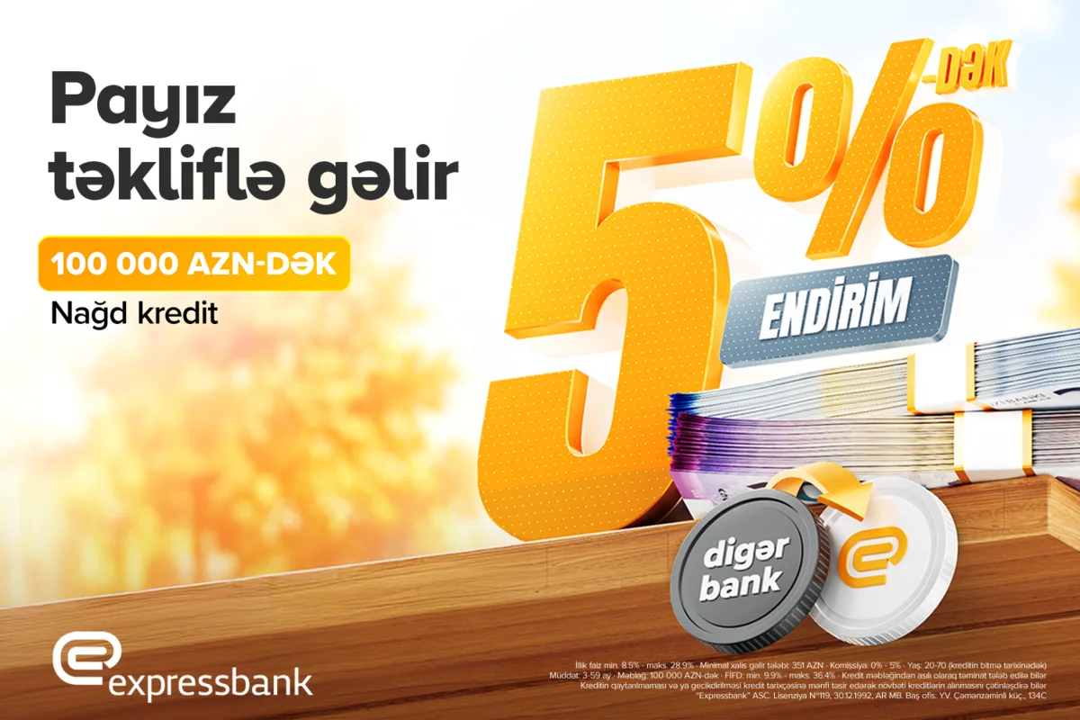 100 000 AZN-dək kredit 5 %-dək endirimlə - "Expressbank"da