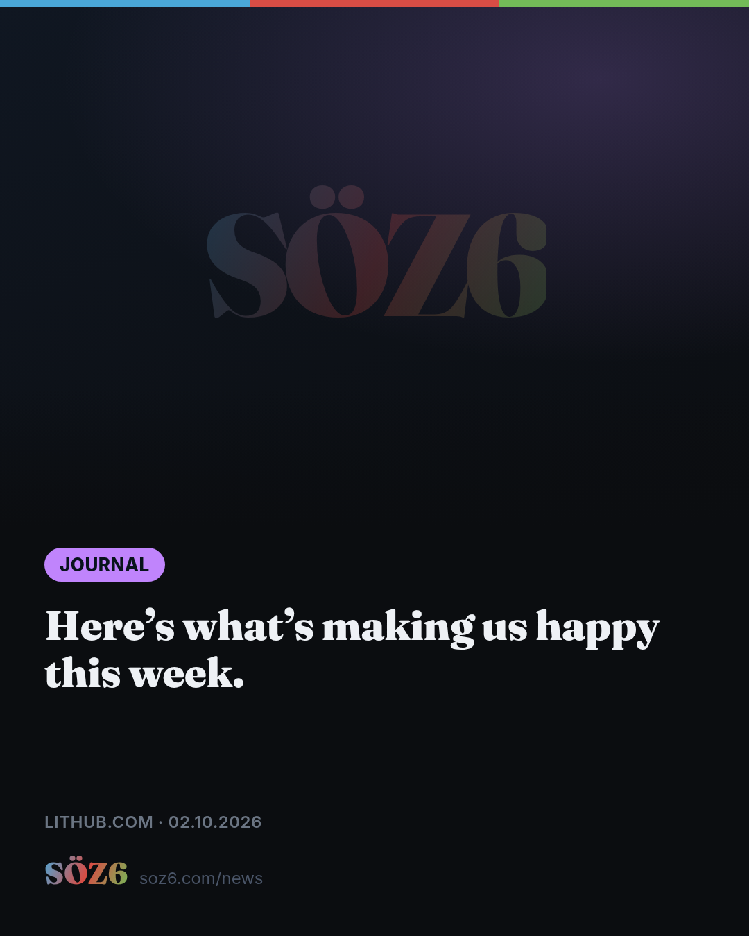 Here’s what’s making us happy  this  week.
