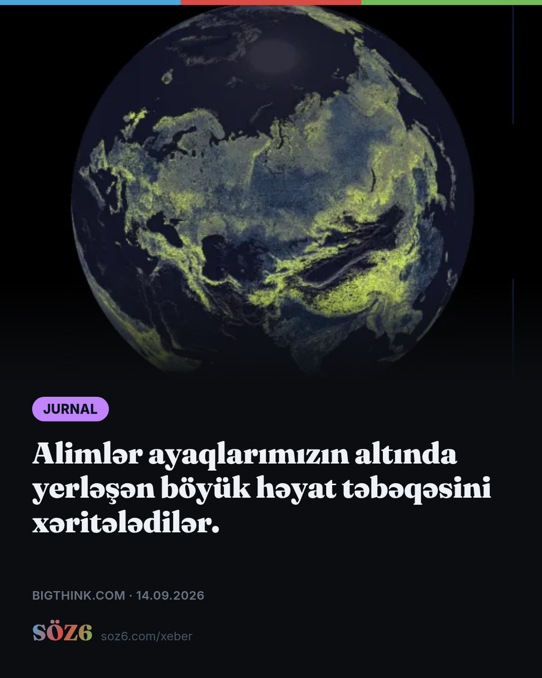Alimlər ayaqlarımızın altında yerləşən böyük həyat təbəqəsini xəritələdilər.