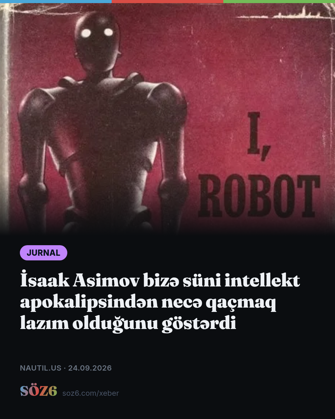 İsaak Asimov bizə süni intellekt apokalipsindən necə qaçmaq lazım olduğunu göstərdi