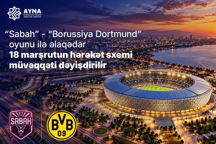 “Sabah” – “Borussiya Dortmund” oyunu ilə əlaqədar müntəzəm marşrutların hərəkət sxemi dəyişdirilir